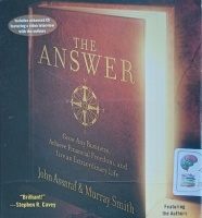 The Answer written by John Assaraf and Murray Smith performed by John Assaraf and Murray Smith on Audio CD (Abridged)